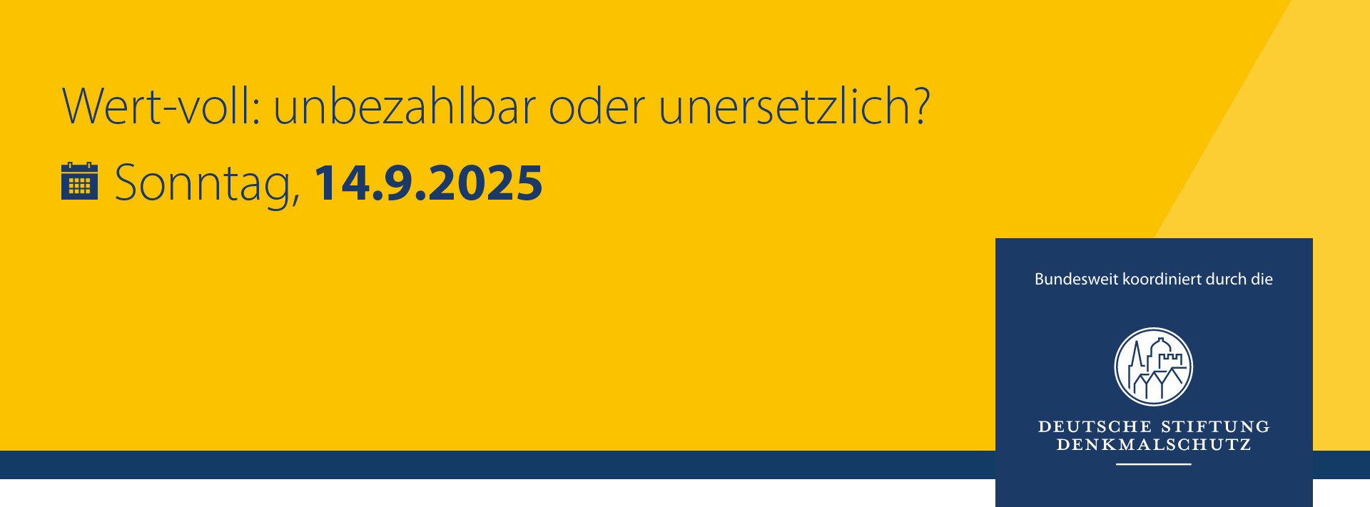 Tag des offenen Denkmals® 2025: Wert-voll: unbezahlbar oder unersetzlich? am Sonntag, 14.9.2025, © 2025 Deutsche Stiftung Denkmalschutz